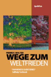 Wege zum Weltfrieden: Handbuch zur Lebensberatung 1