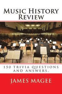Music History Review: 150 trivia questions and answers.