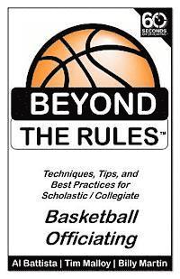 bokomslag Beyond the Rules - Basketball Officiating Volume 1: Techniques, tips, and Best Practices for Scholastic / Collegiate Basketball Officials