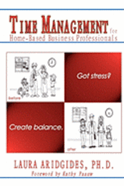 bokomslag Time Management for Home-Based Business Professionals: Got Stress? Create Balance.