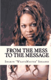 bokomslag From the MESS to the MESSAGE: The Memoirs of Sharon the 'Weavemaster' Shearer