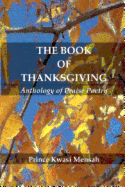 bokomslag The Book of Thanksgiving: Anthology of Praise Poetry