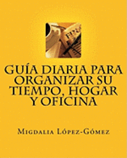 bokomslag Guía Diaria para Organizar su Tiempo, Hogar y Oficina