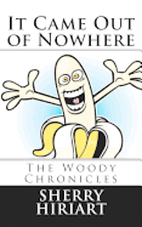 bokomslag It Came Out of Nowhere: The Woody Chronicles