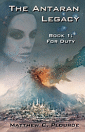 bokomslag The Antaran Legacy, Book 1: For Duty