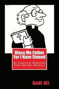 Andi Ali - Bless Me Father For I Have Sinned: An Inspector McGowan Short Murder Mystery, Häftad