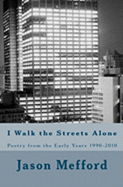 bokomslag I Walk the Streets Alone: Poetry from the Early Years 1990-2010