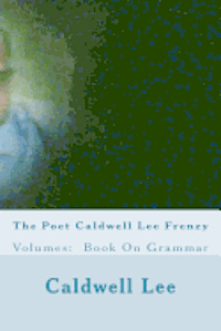 bokomslag The Poet Caldwell Lee Frenzy: Volumes: Book On Grammar