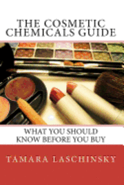 bokomslag The Cosmetic Chemicals Guide: What you should know before you buy