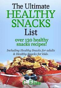 bokomslag The Ultimate Healthy Snack List including Healthy Snacks for Adults & Healthy Snacks for Kids: Discover over 130 Healthy Snack Recipes - Fruit Snacks,