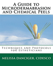 bokomslag A Guide to Microdermabrasion and Chemical Peels: Techniques and Protocols for Estheticians