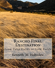 Rancho Final Destination: From Tulip Fields to Gold Fields 1