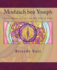 Ricardo Ruiz - Moshiach ben Yoseph: Three Movie Scripts for the End of Time, Häftad. Tillgänglighet: Lägg i varukorg