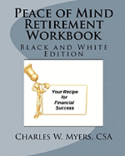 bokomslag Peace of Mind Retirement Workbook: Your Recipe for Financial Success in Black and White