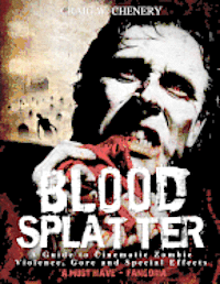 bokomslag Blood Splatter: A Guide to Cinematic Zombie Violence, Gore and Special Effects