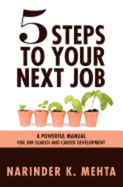 Five Steps to Your Next Job: A Powerful Manual for Job Search and Career Development 1