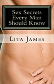 Sex Secrets Every Man Should Know 1