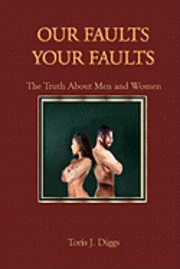 bokomslag Our Faults Your Faults: The Truth About Men and Women