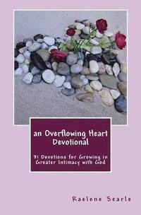 bokomslag An Overflowing Heart Devotional: 31 Devotions for Growing in Greater Intimacy With God