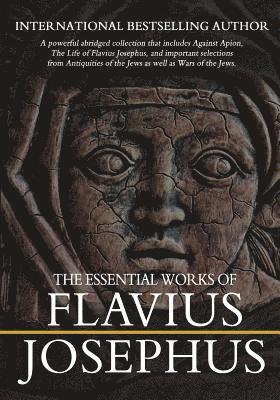 The Essential Works of Flavius Josephus: Abridged 1