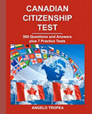 Angelo Tropea - Canadian Citizenship Test: 500 Questions and Answers plus 7 Practice Tests, Häftad