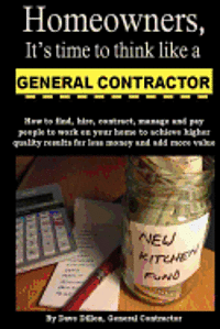 Homeowners, It's time to think like a General Contractor 1