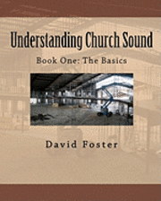 David Foster - Understanding Church Sound Book One: The Basics, Häftad