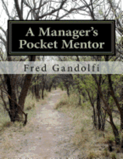 bokomslag A Manager's Pocket Mentor: What you should know; what your employees, executive want you to know