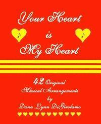 Your Heart is My Heart: 42 Musical Arrangements by Dana Lynn DiGirolamo 1