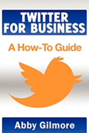 bokomslag Twitter for Business: A How-To Guide