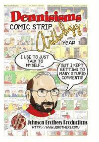 Dennisisms Comic Strip Anthology Year 1: March 2009 - March 2010 1
