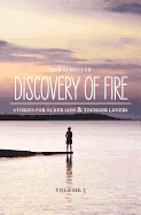 bokomslag Discovery of Fire: Stories for Older Men & Younger Lovers