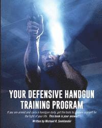 bokomslag Your Defensive Handgun Training Program: A Functional Training Program for Defensive Handgun Purposes