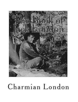 The Book of Jack London: [Volume 1] 1