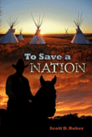 Scott D. Roker - To Save A Nation, Häftad