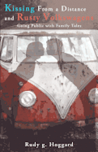 bokomslag Kissing from a Distance and Rusty Volkswagens: Going Public with Family Tales