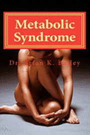 bokomslag Metabolic Syndrome: Causes and cures for Metabolic Syndrome.