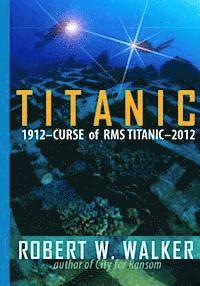bokomslag Titanic 2012: Curse of RMS Titanic