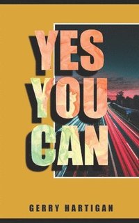 bokomslag Yes You Can: Beliefs to change your life