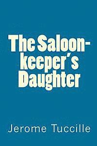 bokomslag The Saloon-keeper's Daughter