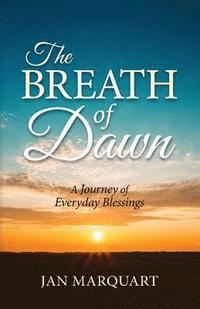 bokomslag The Breath of Dawn, a Journey of Everyday Blessings