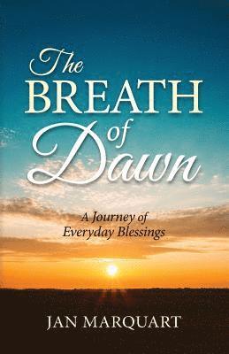 The Breath of Dawn, a Journey of Everyday Blessings 1