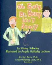 Oh Gary, Dr. Berry isn't Scary: Visiting the doctor can be a comfortable, pleasant experience. 1