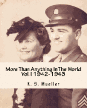 bokomslag More Than Anything In The World: Volume 1, 1942-1943