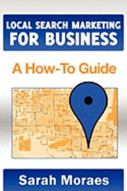 Local Search Marketing for Business: A How-To Guide