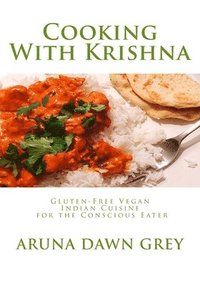 bokomslag Cooking With Krishna: Gluten-Free Vegan Indian Cuisine for the Conscious Eater