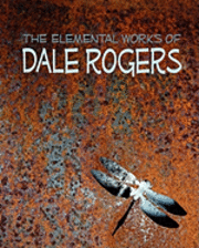 bokomslag The Elemental Works of Dale Rogers