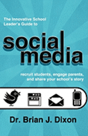bokomslag The Innovative School Leaders Guide to Social Media: recruit students, engage parents, and share your school's story