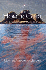 bokomslag The Homer Code: Unlocking the Mysteries at the Core of Civilization