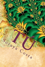 Soraya Costa - Tú: Haz tus sueños realidad. Domina y controla tu mente Cambia tu estilo de vida y alcanza la prosperidad a manos llenas., Häftad